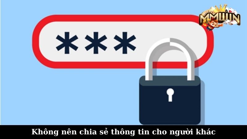 Không nên chia sẻ thông tin cho người khác