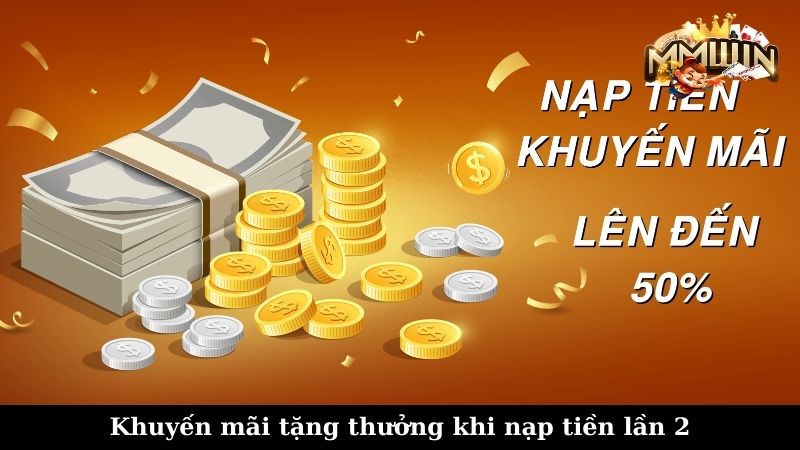 Khuyến mãi tặng thưởng khi nạp tiền lần 2