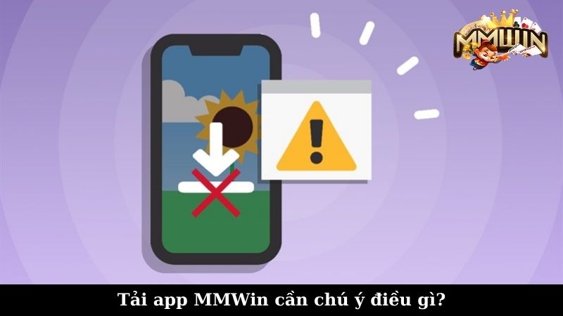 Tải app MMWin cần chú ý điều gì?